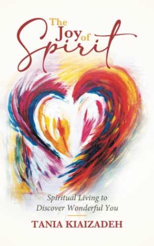 The Joy of Spirit: Spiritual Living to Discover Wonderful You