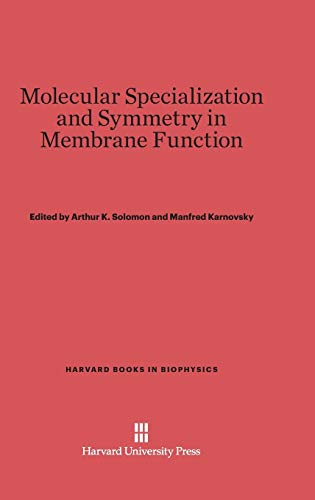 Molecular Specialization and Symmetry in Membrane Function (Harvard Books in Biophysics, Band 2)