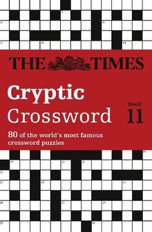 The Times Cryptic Crossword Book 11: 80 World-Famous Crossword Puzzles (The Times Crosswords)