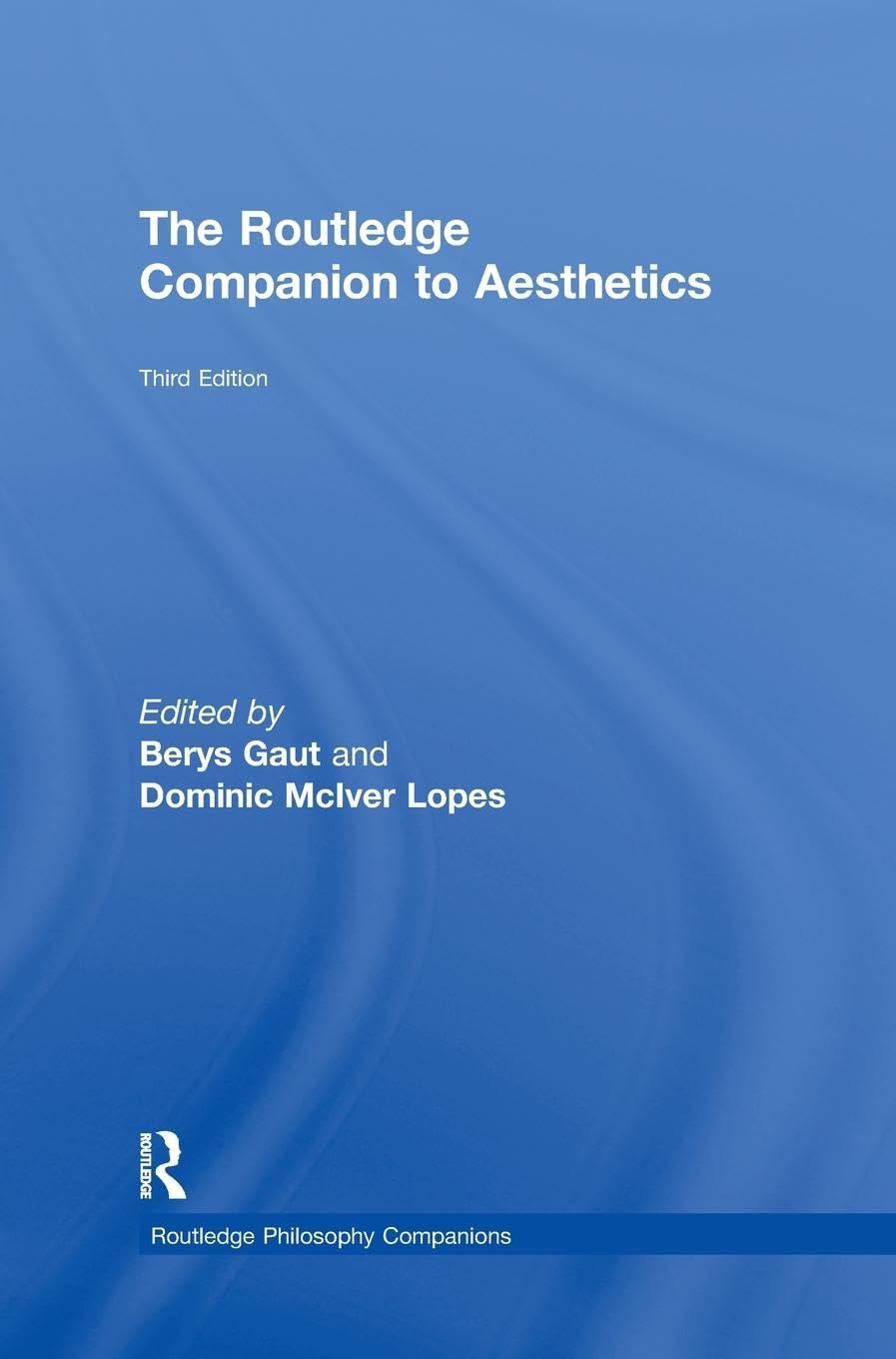 The Routledge Companion to Aesthetics (Routledge Philosophy Companions)