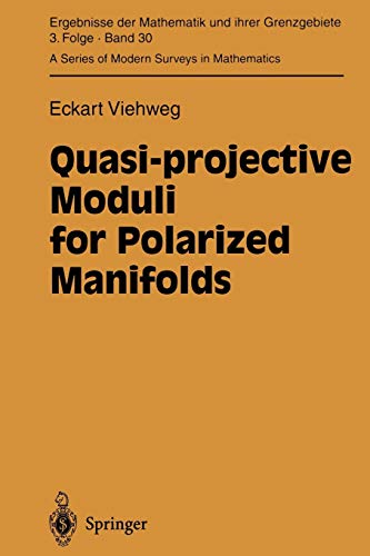 Quasi-projective Moduli for Polarized Manifolds (Ergebnisse der Mathematik und ihrer Grenzgebiete. 3. Folge / A Series of Modern Surveys in Mathematics, 30, Band 30)