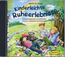 Kinderleichte Ruheerlebnisse CD: Entspannungsmusik zum Stillwerden, Träumen, Fantasieren und Einschlafen