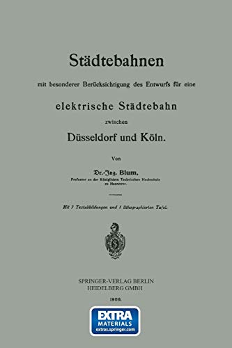 Städtebahnen mit besonderer Berücksichtigung des Entwurfs für eine elektrische Städtebahn zwischen Düsseldorf und Köln (German Edition)