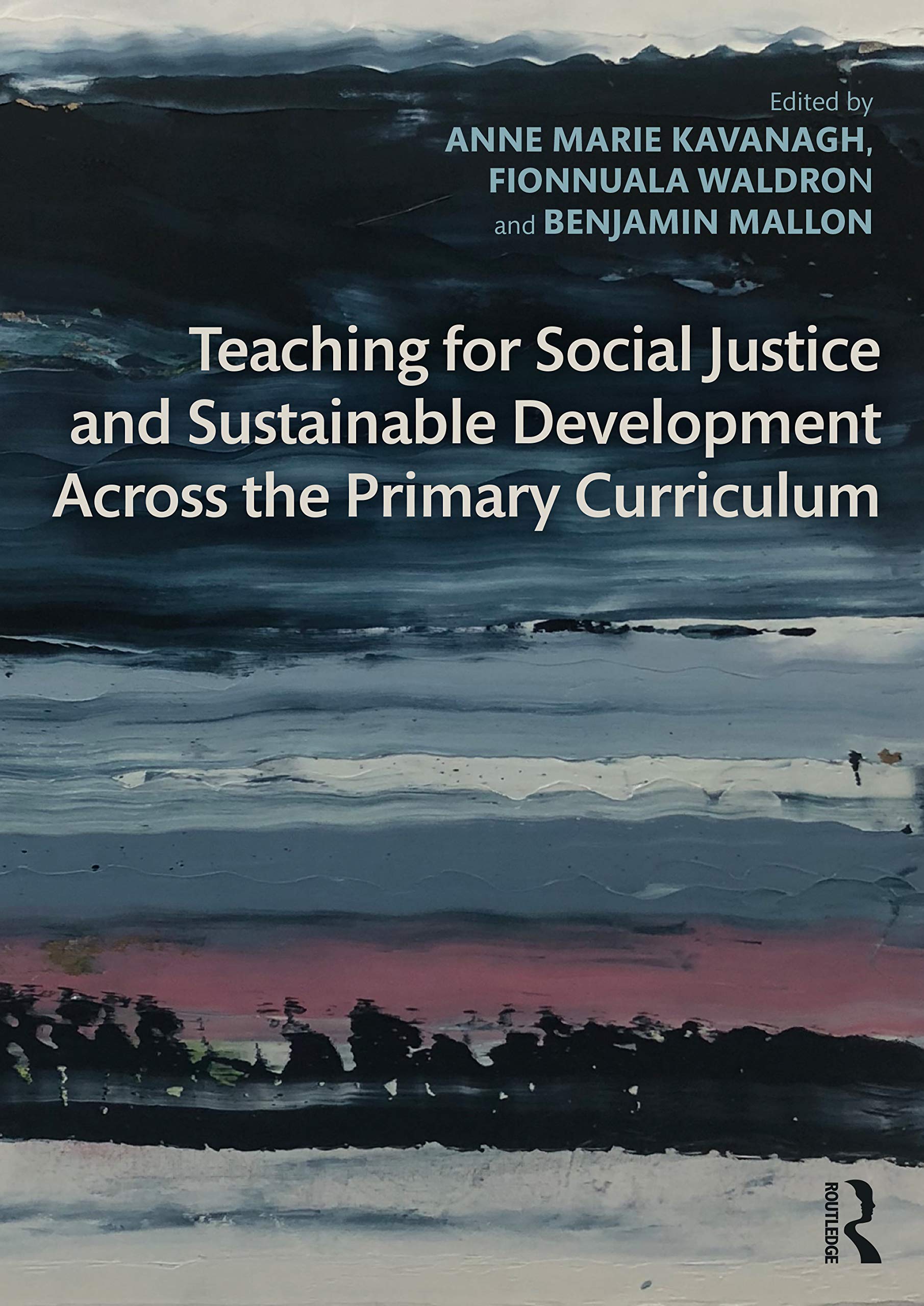 Teaching for Social Justice and Sustainable Development Across the Primary Curriculum: Acting for a Better World