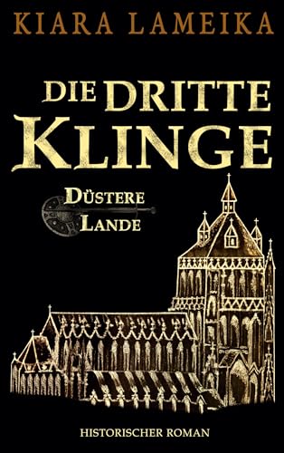 Die dritte Klinge: 3. Band der Mittelalterreihe Düstere Lande