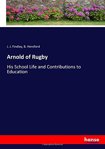 Arnold of Rugby: His School Life and Contributions to Education