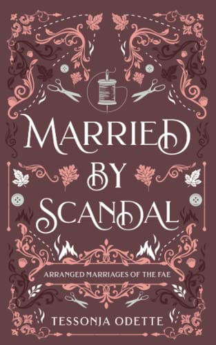 Tessonja Odette Married By Scandal (Arranged Marriages Of The Fae)