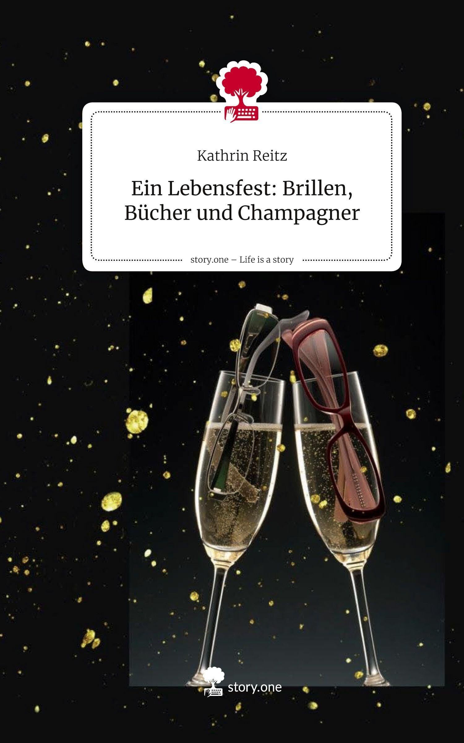 Ein Lebensfest: Brillen, Bücher und Champagner. Life is a Story - story.one