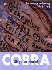 Cobra : singulier pluriel : les oeuvres collectives 1948-1995