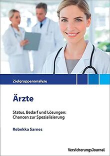 Zielgrupppenanalyse Ärzte: Status, Bedarf und Lösungen: Chancen zur Spezialisierung