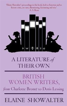 A Literature Of Their Own: British Women Novelists from Brontë to Lessing: British Women Novelists from Bronte to Lessing