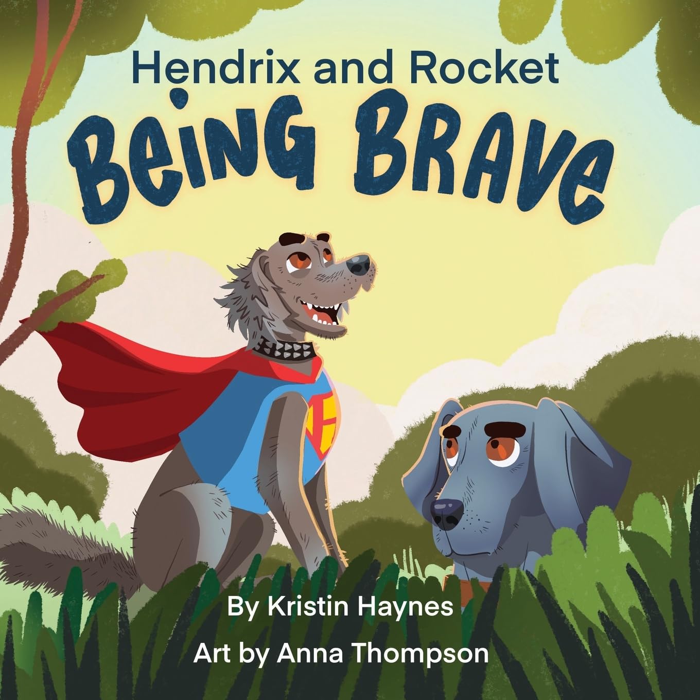 Hendrix and Rocket: Being Brave: A heartwarming story for ages 3-8 of one little Weimaraner's journey to find their courage