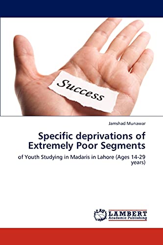 Specific deprivations of Extremely Poor Segments: of Youth Studying in Madaris in Lahore (Ages 14-29 years)