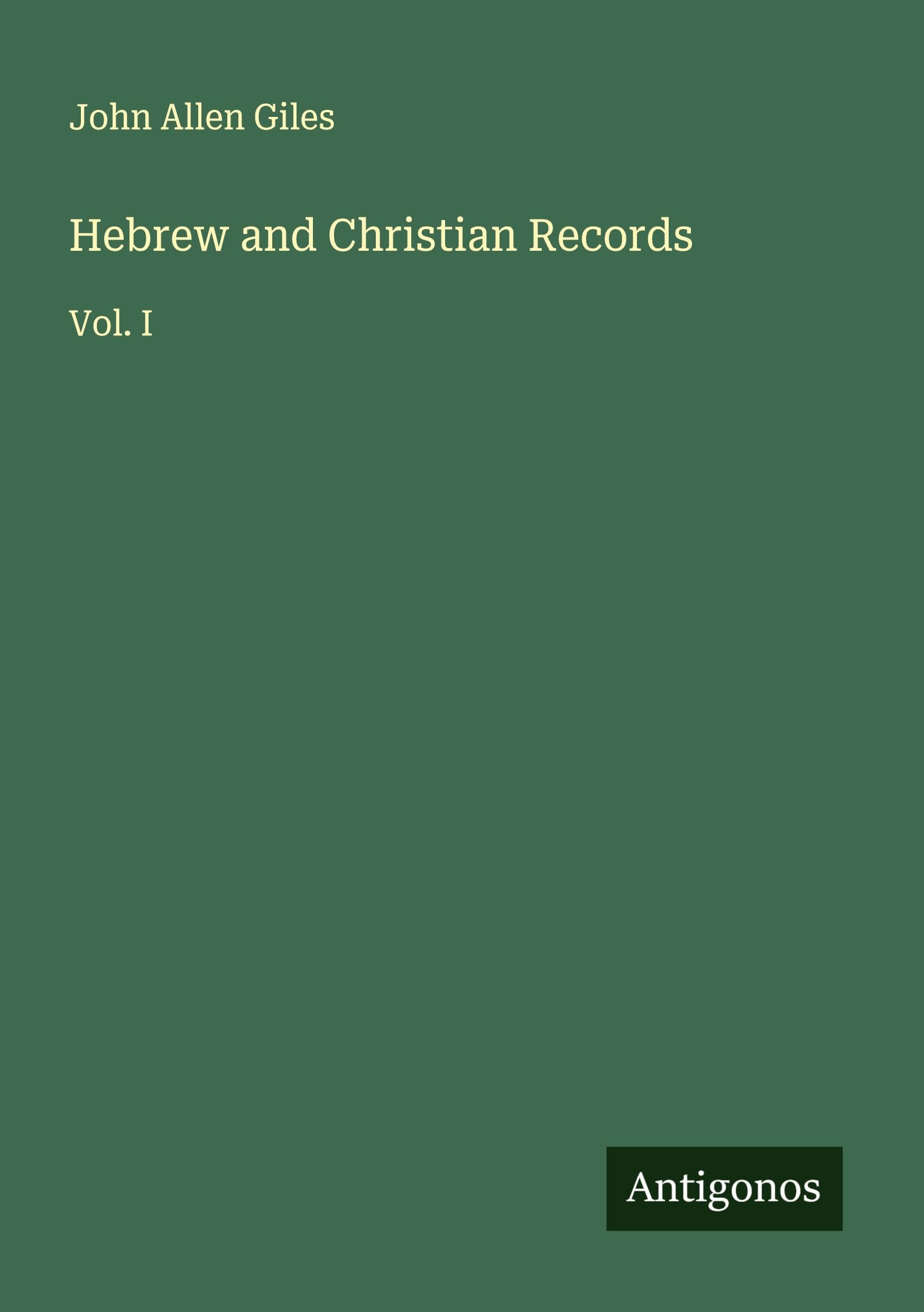 Hebrew and Christian Records: Vol. I