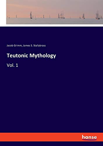 Grimm, Jacob Grimm Teutonic Mythology, Vol. 1