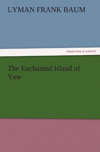 The Enchanted Island of Yew (TREDITION CLASSICS)