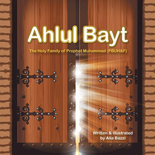 Ahlul Bayt: The Holy Family of Prophet Mohammad (PBUH&F)