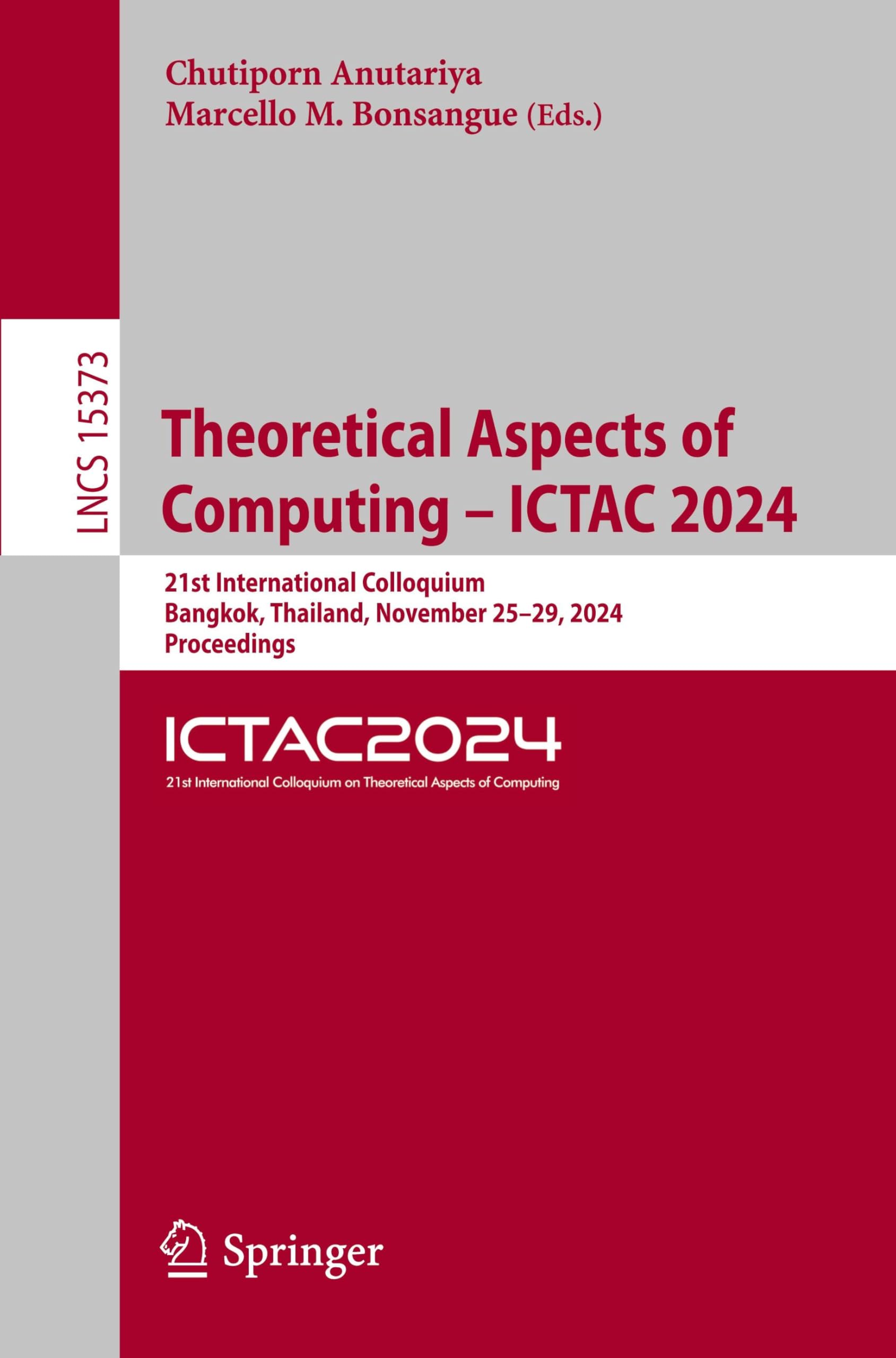 Theoretical Aspects of Computing – ICTAC 2024: 21st International Colloquium, Bangkok, Thailand, November 25–29, 2024, Proceedings (Lecture Notes in Computer Science, Band 15373)