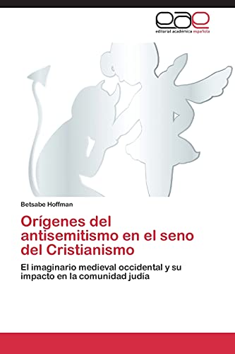 Orígenes del antisemitismo en el seno del Cristianismo: El imaginario medieval occidental y su impacto en la comunidad judía