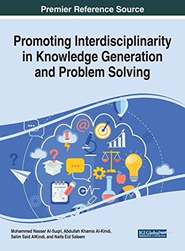 Promoting Interdisciplinarity in Knowledge Generation and Problem Solving (Advances in Knowledge Acquisition, Transfer, and Management (AKATM))