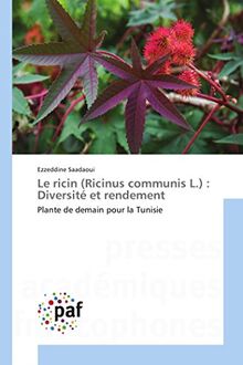 Le ricin (Ricinus communis L.) : Diversité et rendement: Plante de demain pour la Tunisie