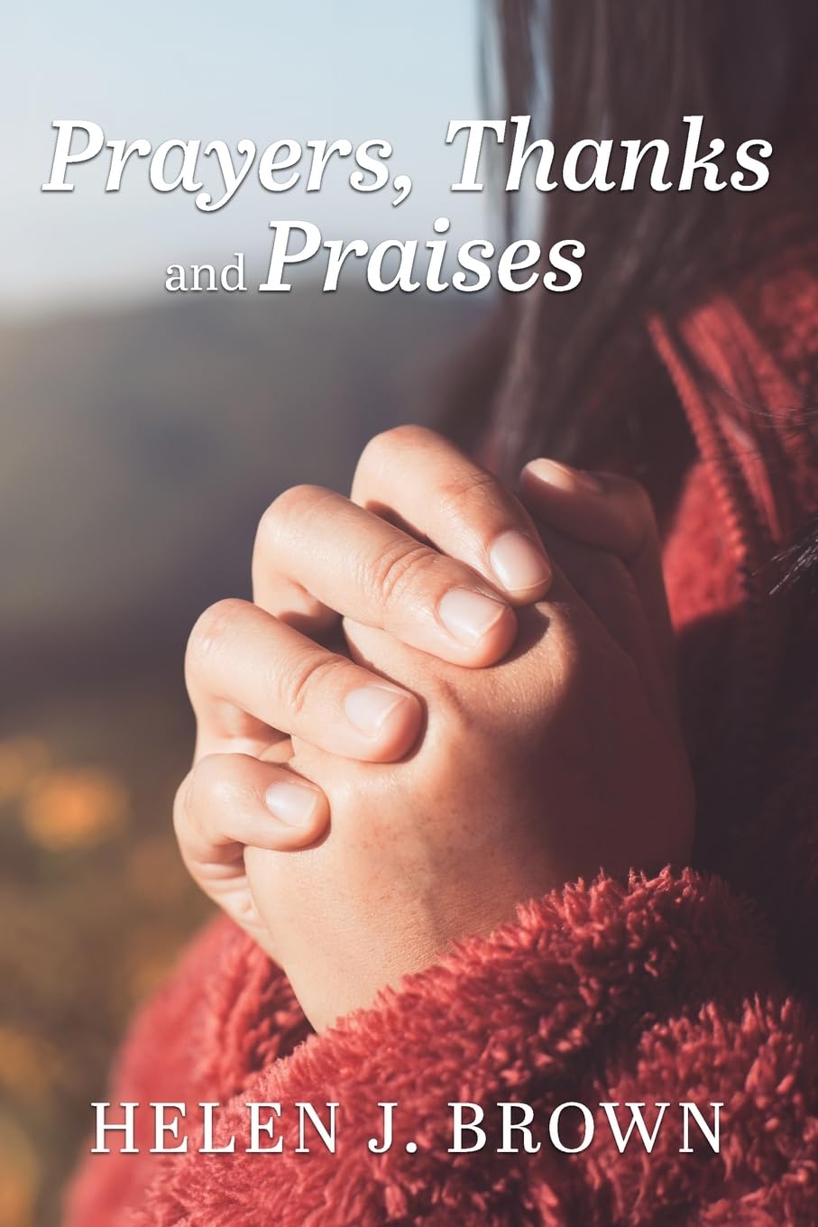 Prayers, Thanks and Praises