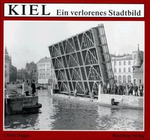 Kiel. Ein verlorenes Stadtbild