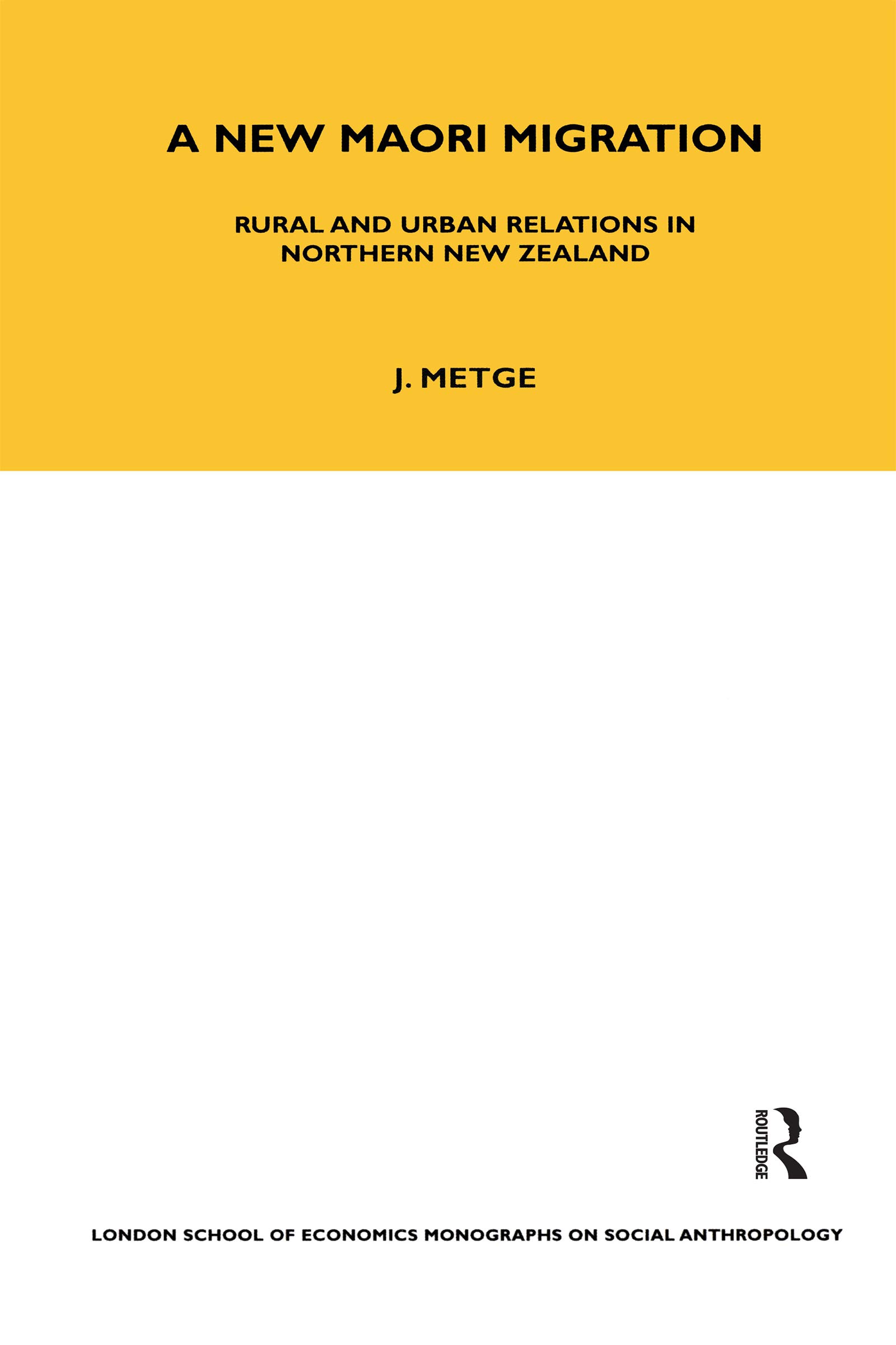 A New Maori Migration: Rural and Urban Relations in Northern New Zealand (Lse Monographs on Social Anthropology)