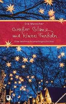 Großer Glanz und kleines Funkeln: Eine Weihnachtsmarktgeschichte (Eschbacher Präsent)