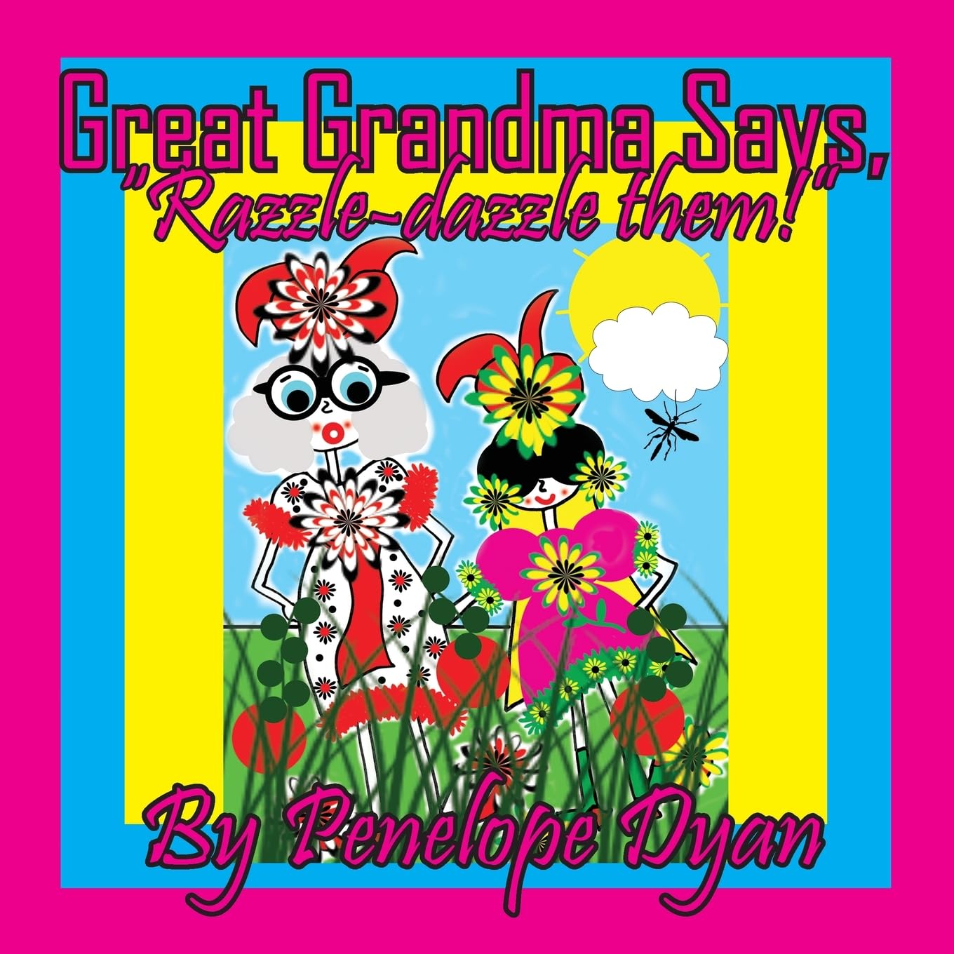 Great Grandma Says, Razzle-dazzle them!
