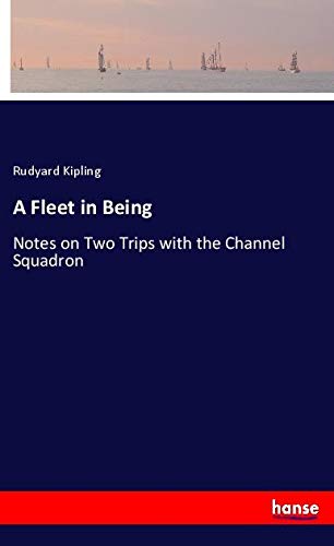 A Fleet in Being: Notes on Two Trips with the Channel Squadron