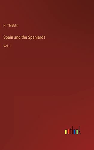 Spain and the Spaniards: Vol. I