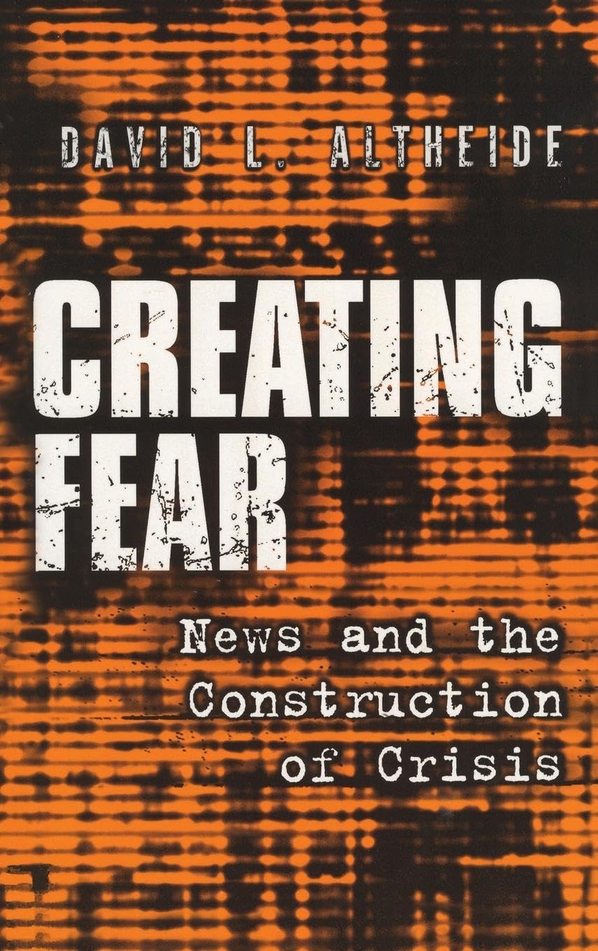Creating Fear: News and the Construction of Crisis (Social Problems & Social Issues)