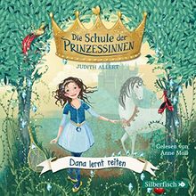 Dana lernt reiten: 1 CD (Die Schule der Prinzessinnen, Band 2)