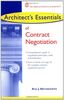 Architect's Essentials of Contract Negotiation (Architect's Essentials of Professional Practice)
