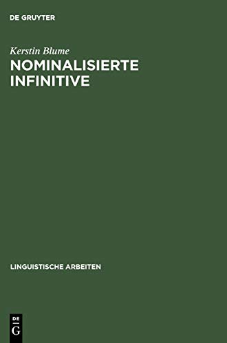 Nominalisierte Infinitive: Eine empirisch basierte Studie zum Deutschen (Linguistische Arbeiten, 487, Band 487)