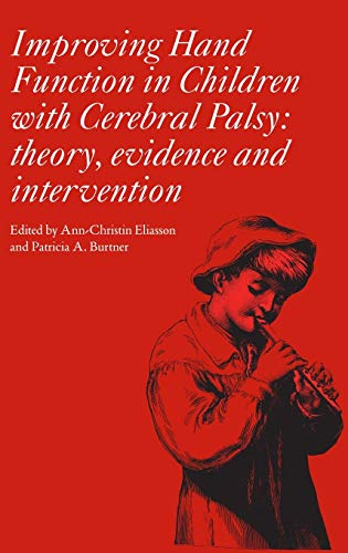 Improving Hand Function in Children with Cerebral Palsy: Theory, Evidence and Intervention (Clinics in Developmental Medicine, Band 178)