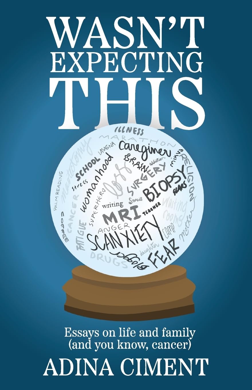 Wasn't Expecting This: Essays on life and family (and you know, cancer)