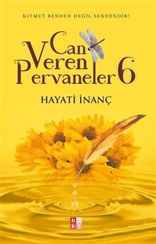 Can Veren Pervaneler 6: Kıymet Benden Değil Sendendir!