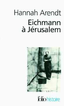 Eichmann à Jérusalem : rapport sur la banalité du mal