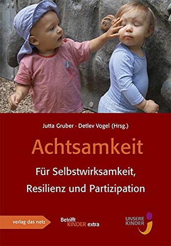 Achtsamkeit: Für Selbstwirksamkeit, Resilienz und Partizipation