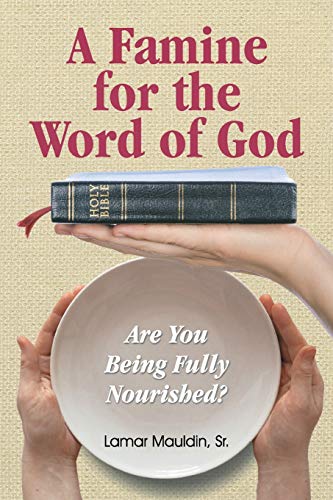 A Famine for the Word of God: Are You Being Fully Nourished?