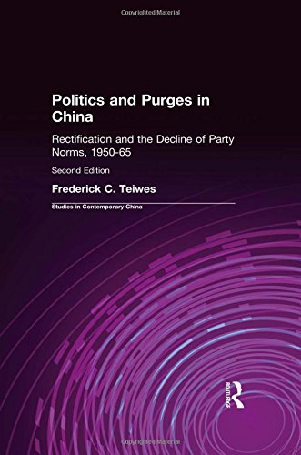 Politics and Purges in China: Rectification and the Decline of Party Norms, 1950-65 (Studies on Contemporary China)