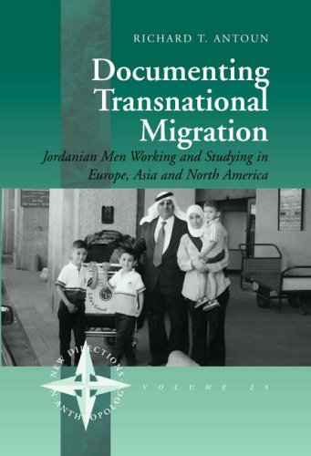 Documenting Transnational Migration: Jordanian Men Working and Studying in Europe, Asia and North America (New Directions in Anthropology, Band 25)