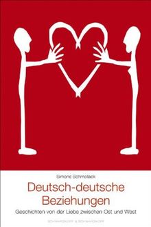 Deutsch-deutsche Beziehungen. Geschichten von der Liebe zwischen Ost und West