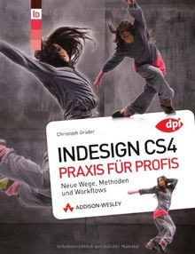 InDesign CS4 - Praxis für Profis: Neue Wege, Methoden und Workflows (DPI Adobe)