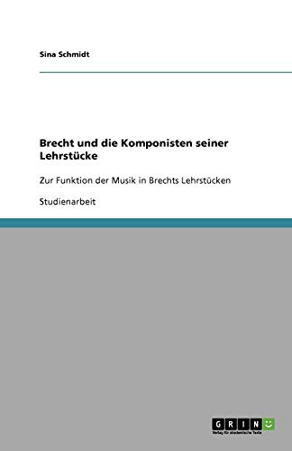 Brecht und die Komponisten seiner Lehrstücke: Zur Funktion der Musik in Brechts Lehrstücken