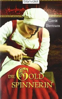 Die Goldspinnerin: Historischer Roman