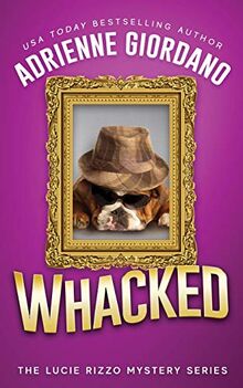 Whacked: Misadventures of a Frustrated Mob Princess (A Lucie Rizzo Mystery, Band 5)