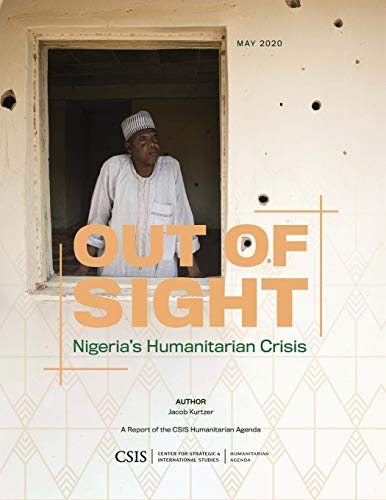 Out of Sight: Northeast Nigeria's Humanitarian Crisis (Csis Reports)